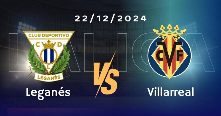 Leganés vs Villarreal Pronóstico, Cuotas y Apuestas LaLiga