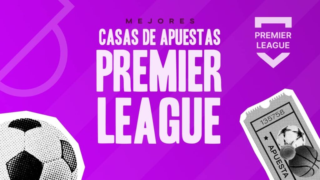 Casas de apuestas para apostar en la Premier League desde España